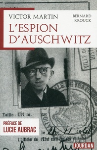 Bernard Krouck - Victor Martin, l'espion d'Auschwitz.