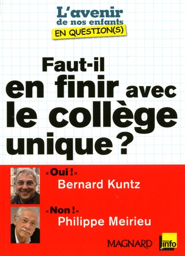 Bernard Kuntz et Philippe Meirieu - Faut-il en finir avec le collège unique ?.