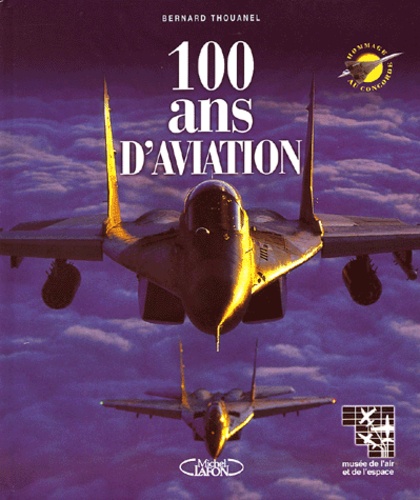 Bernard L. Thouanel - 100 ans d'aviation.