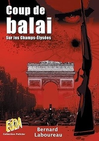 Bernard Laboureau - Coup de balai sur les Champs-Élysées - roman.
