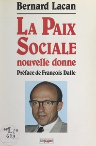 Bernard Lacan et François Dalle - La paix sociale - Nouvelle donne.