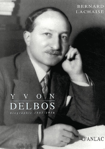 Bernard Lachaise - Yvon Delbos 1885-1956. Biographie.