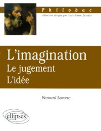Bernard Lacorre - L'imagination, le jugement, l'idée.