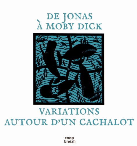 Bernard Lagny - De Jonas à Moby Dick - Variations autour d'un cachalot.