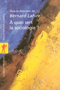 Bernard Lahire - A quoi sert la sociologie ?.