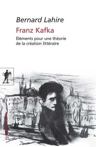 Franz Kafka. Eléments pour une théorie de la création littéraire