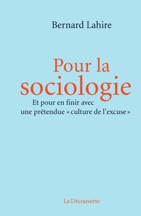 Bernard Lahire - Pour la sociologie - Et pour en finir avec une prétendue "culture de l'excuse".