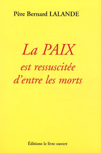 Bernard Lalande - La Paix est ressuscitée d'entre les morts.