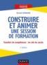 Bernard Lamailloux - Construire et animer une session de formation - 2e éd..