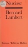 Bernard Lambert - Narcisse.