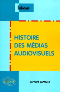 Bernard Lamizet - Histoire des médias audiovisuels.