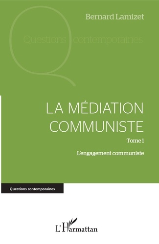 Bernard Lamizet - La médiation communiste - Tome 1, L'engagement communiste.