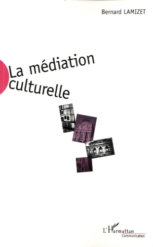 Bernard Lamizet - La médiation culturelle.