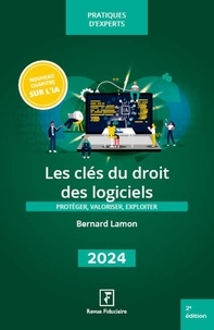 Bernard Lamon - Les clés du droit des logiciels - Protéger, valoriser, exploiter.