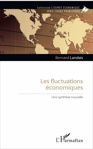 Bernard Landais - Les fluctuations économiques - Une synthèse nouvelle.