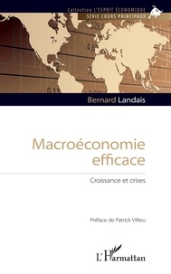 Bernard Landais - Macroéconomie efficace - Croissance et crises.