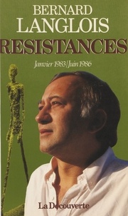 Bernard Langlois - Résistances (Janvier 1983-juin 1986).