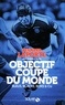 Bernard Laporte - Objectif coupe du monde - Bleus, blacks, boks & co.