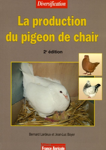 Bernard Lardeux et Jean-Luc Boyer - La production du pigeon de chair.