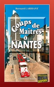 Télécharger des livres japonais gratuitement Coups de maîtres à Nantes par Bernard Larhant in French 9782355506970
