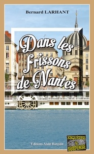 Bernard Larhant - Dans les frissons de Nantes.