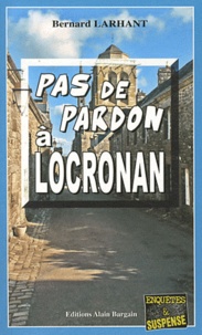 Bernard Larhant - Pas de pardon à Locronan.