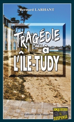 Bernard Larhant - Tragédie à l'île-Tudy.