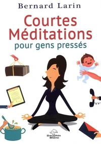 Courtes méditations pour gens pressés