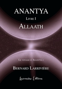 Bernard Larriviere - Le Voyage d'Anantya, tome 1.