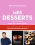 Bernard Laurance - Mes desserts - Un tour du monde en plus de 110 recettes sucrées.