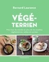 Bernard Laurance - Végéterrien - Mon tour du monde en plus de 115 recettes végétariennes, salées et sucrées.
