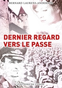 Bernard Laurens-Anderson - Dernier regard vers le passé.