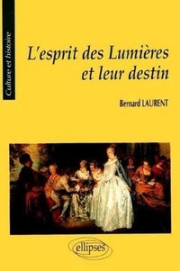 Bernard Laurent - L'esprit des Lumières et leur destin.