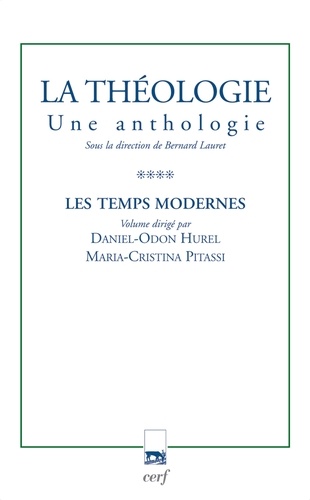 La théologie - Une anthologie. Tome IV. Les temps modernes