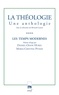 Bernard Lauret - La théologie - Une anthologie. Tome IV - Les temps modernes.