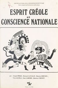 Bernard Lavallé et Maurice Birckel - Esprit créole et conscience nationale (1) - Essais sur la formation des consciences nationales en Amérique Latine.