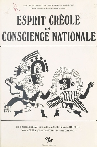 Esprit créole et conscience nationale (1). Essais sur la formation des consciences nationales en Amérique Latine