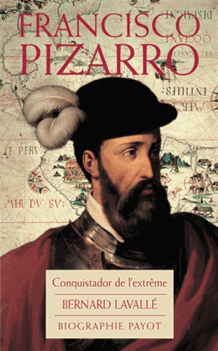 Francisco Pizarro. Conquistador de l'extrême