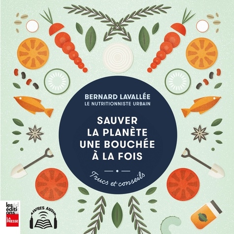 Bernard Lavallée - Sauver la planète une bouchée à la fois.