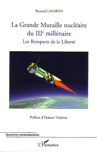 Bernard Lavarini - La Grande Muraille Nucléaire du IIIe Millénaire - Les Remparts de la Liberté.