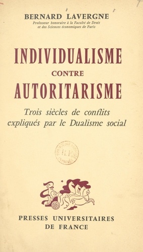 Individualisme contre autoritarisme. Trois siècles de conflits expliqués par le Dualisme social