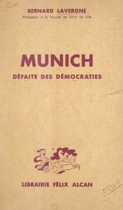 Bernard Lavergne - Munich, défaite des démocraties.