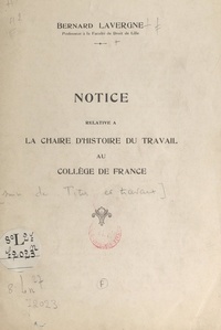 Bernard Lavergne - Notice relative à la chaire d'histoire du travail au Collège de France.