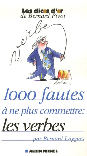 Bernard Laygues - 1000 Fautes à ne plus commettre : les verbes.