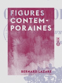 Bernard Lazare - Figures contemporaines - Ceux d'aujourd'hui, ceux de demain.