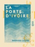 Bernard Lazare - La Porte d'ivoire.