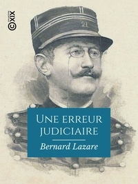 Bernard Lazare - Une erreur judiciaire.