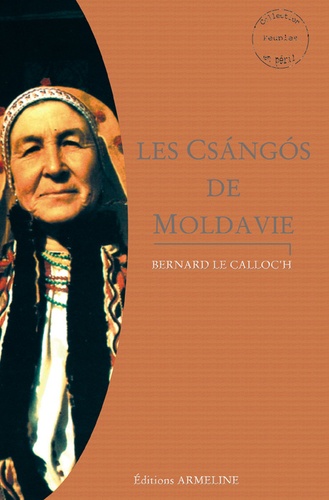 Bernard Le Calloc'h - Les Csangos de Moldavie - Tome 1.