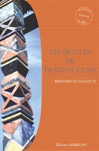 Bernard Le Calloc'h - Les Sicules de Transylvanie.