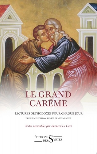 Bernard Le Caro et Mathieu Malinine - Le grand carême - Lectures orthodoxes pour chaque jour.